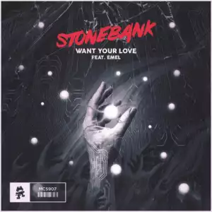 Stonebank - Want Your Love Ft. Emel